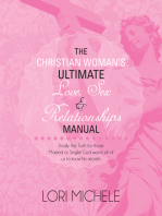The Christian Woman’S Ultimate Love, Sex and Relationships Manual: Finally the Truth for Those Married or Single: God Wants All of Us to Know His Secrets