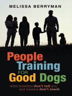 People Training for Good Dogs: What Breeders Don’T Tell You and Trainers Don’T Teach