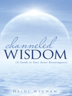 Channeled Wisdom: ( a Guide to Your Inner Knowingness)