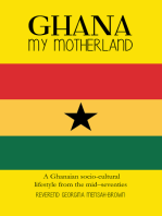 Ghana My Motherland: A Ghanaian Socio-Cultural Lifestyle from the Mid –Seventies