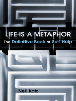 Life Is a Metaphor: The Definitive Book of Self-Help