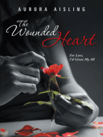 The Wounded Heart: For Love, I'd Given My All