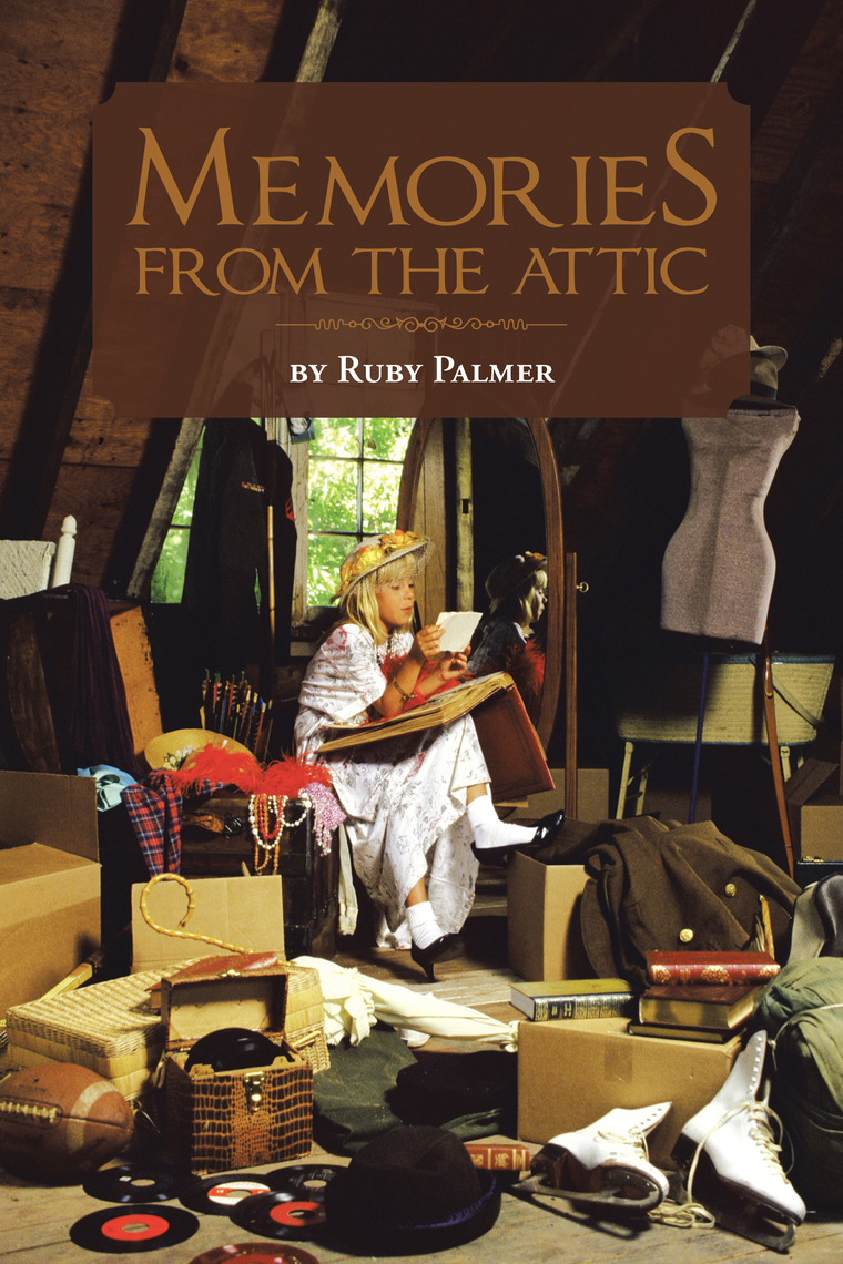Memories from the Attic by Ruby Palmer (Ebook) - Read free for 30 days