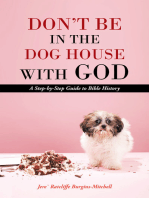 Don’T Be in the Dog House with God: A Step-By-Step Guide to Bible History