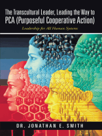 The Transcultural Leader, Leading the Way to Pca (Purposeful Cooperative Action): Leadership for All Human Systems