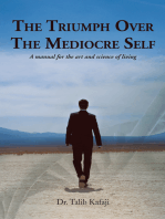 The Triumph over the Mediocre Self: A Manual for the Art and Science of Living