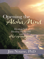 Opening the Aloha Mind: Healing Self, Healing the World with Ho’Oponopono