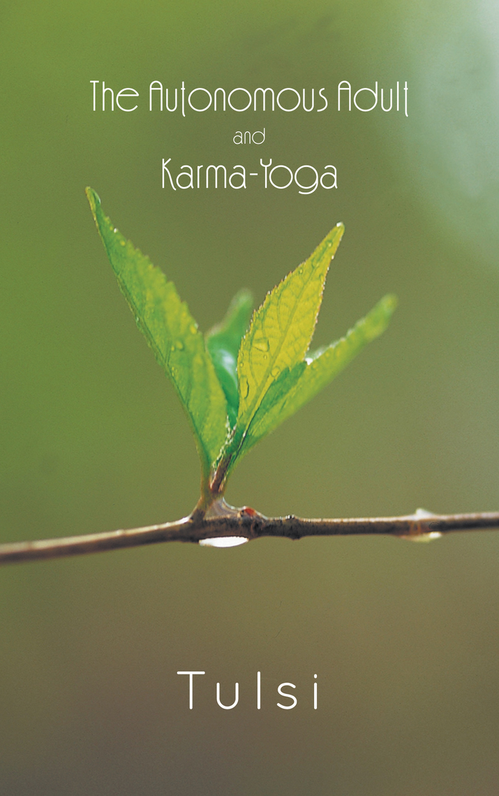The Autonomous Adult and Karma-Yoga by Tulsi Bhandari (Ebook) - Read ...