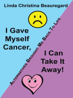 I Gave Myself Cancer, I Can Take It Away!