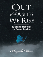 Out of the Ashes We Rise: 40 Days of Hope When Life Seems Hopeless