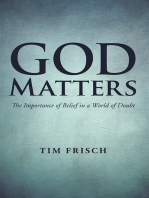 God Matters: The Importance of Belief in a World of Doubt