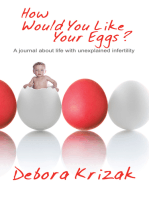 How Would You Like Your Eggs?: A Journal About Life with Unexplained Infertility
