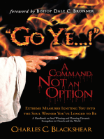 "Go Ye...!" a Command, Not an Option: Extreme Measures Igniting You into the Soul Winner You've Longed to Be