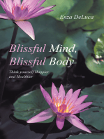 Blissful Mind, Blissful Body: Think Yourself Happier and Healthier