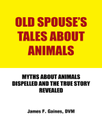 Old Spouse's Tales About Animals: Myths About Animals Dispelled and the True Story Revealed