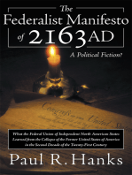 The Federalist Manifesto of 2163 Ad: (What the Federal Union of Independent North American States Learned from the Collapse of the Former United States of America in the Second Decade of the Twenty-First Century)  a Political Fiction?