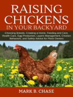 Raising Chickens in Your Backyard: Choosing Breeds, Creating a Home, Feeding and Care, Health Care, Egg Production, Layers Management, Chicken Behaviors, and Safety Advice for Flock Owners