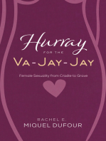 Hurray for the Va-Jay-Jay: Female Sexuality from Cradle to Grave