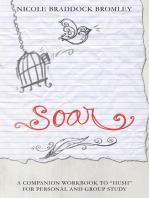 Soar: A Companion Workbook to “Hush” for Personal and Group Study
