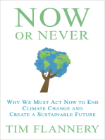 Now or Never: Why We Must Act Now to End Climate Change and Create a Sustainable Future