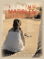 I Lost My Marbles: A Personal Story of Childhood Betrayal, Secrecy, Shame & Restoration.