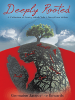 Deeply Rooted: A Collection of Poetry Which Tells a Story from Within