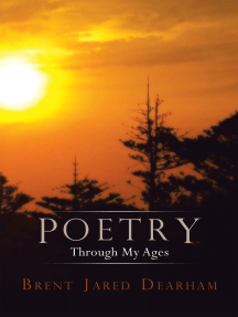 Poetry Through My Ages by Brent Jared Dearham - Ebook | Scribd