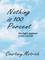 Nothing Is 100 Percent: My Fight Against Brain Cancer