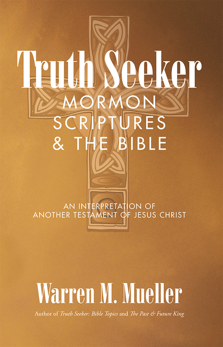 Truth Seeker: Mormon Scriptures & the Bible by Warren M. Mueller (Ebook ...