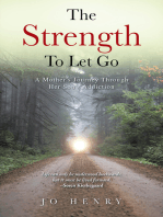 The Strength to Let Go: A Mother's Journey Through Her Son's Addiction