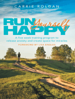Run Yourself Happy: A Five Week Training Program to Release Anxiety and Create Space for Miracles