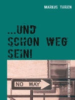 ...und schon weg sein!: Der entbehrliche Reiseratgeber