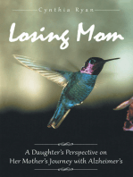 Losing Mom: A Daughter’S Perspective on Her Mother’S Journey with Alzheimer’S