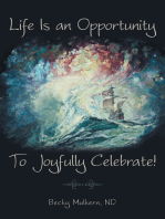 Life Is an Opportunity: To Joyfully Celebrate!