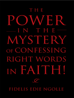 The Power in the Mystery of Confessing Right Words in Faith!