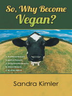 So, Why Become Vegan?: A. Nutritional Reasons  B. Spiritual Reasons  C.Environmental Reasons  D. Ethical Reasons  E. All of the Above