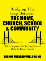 Bridging the Gap Between the Home, Church, School & Community: With Emphasis on Putting Parents Back to Being Parents