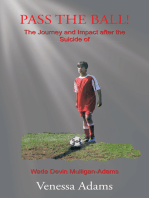 Pass the Ball!: The Journey and Impact After the Suicide of Wade Devin Mulligan-Adams