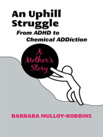 An Uphill Struggle: From Adhd to Chemical Addiction a Mother's Story