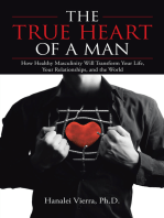 The True Heart of a Man: How Healthy Masculinity Will Transform Your Life, Your Relationships, and the World