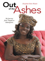 Out of the Ashes: My Journey from Tragedy to Redemption