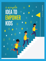 A Simple Idea to Empower Kids: Based on the Power of Love, Choice, and Belief