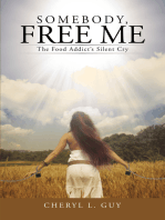 Somebody, Free Me: The Food Addict’S Silent Cry