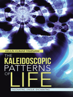 The Kaleidoscopic Patterns of Life: Fascinating. Unique. Enchanting