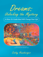 Dreams: Unlocking the Mystery: A How-To Guide That Will Change Your Life