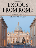 Exodus from Rome Volume 1: A Biblical and Historical Critique of Roman Catholicism