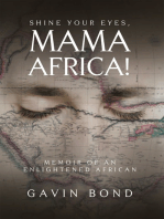 Shine Your Eyes, Mama Africa!: Memoir of an Enlightened African