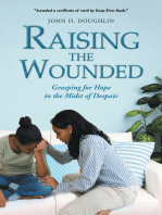 Raising the Wounded: Grasping for Hope in the Midst of Despair