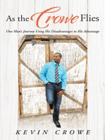 As the Crowe Flies: One Man’S Journey Using His Disadvantages to His Advantage