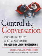 Control the Conversation: How to Claim, Deflect and Defend Your Position Through Any Line of Questioning